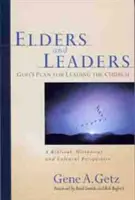 Älteste und Leiter: Gottes Plan für die Leitung der Gemeinde: Eine biblische, historische und kulturelle Perspektive - Elders and Leaders: God's Plan for Leading the Church: A Biblical, Historical and Cultural Perspective