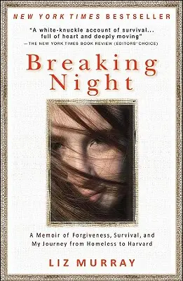 Die Nacht brechen: Memoiren über Vergebung, Überleben und meine Reise von der Obdachlosigkeit nach Harvard - Breaking Night: A Memoir of Forgiveness, Survival, and My Journey from Homeless to Harvard
