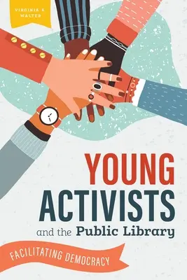 Junge Aktivisten und die öffentliche Bibliothek: Erleichterung der Demokratie - Young Activists and the Public Library: Facilitating Democracy