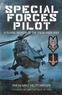 Pilot einer Spezialeinheit: Ein fliegerischer Bericht über den Falklandkrieg - Special Forces Pilot: A Flying Memoir of the Falklands War