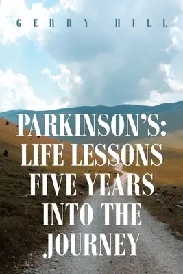 Parkinson-Krankheit: Lebenslektionen nach fünf Jahren auf der Reise - Parkinson's: Life Lessons Five Years into the Journey