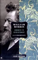 William Morris - Vom Romantiker zum Revolutionär - William Morris - Romantic to Revolutionary