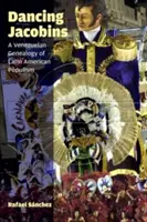 Tanzende Jakobiner: Eine venezolanische Genealogie des lateinamerikanischen Populismus - Dancing Jacobins: A Venezuelan Genealogy of Latin American Populism