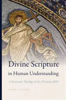 Die göttliche Schrift im menschlichen Verstehen: Eine systematische Theologie der christlichen Bibel - Divine Scripture in Human Understanding: A Systematic Theology of the Christian Bible