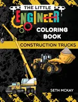 Das Malbuch für kleine Ingenieure - Baufahrzeuge: Lustiges und lehrreiches Bauwagen-Malbuch für Kinder im Vorschul- und Grundschulalter - The Little Engineer Coloring Book - Construction Trucks: Fun and Educational Construction Truck Coloring Book for Preschool and Elementary Children