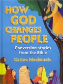 Wie Gott Menschen verändert: Bekehrungsgeschichten aus der Bibel - How God Changes People: Conversion Stories from the Bible