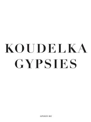 Koudelka: Zigeuner - Koudelka: Gypsies