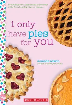 Ich habe nur Torten für dich: Ein Wunsch-Roman - I Only Have Pies for You: A Wish Novel