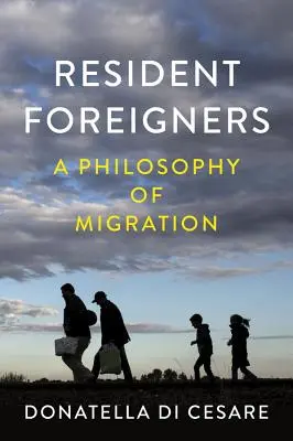 Die ansässigen Fremden: Eine Philosophie der Migration - Resident Foreigners: A Philosophy of Migration