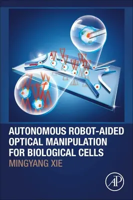 Autonome robotergestützte optische Manipulation für biologische Zellen - Autonomous Robot-Aided Optical Manipulation for Biological Cells