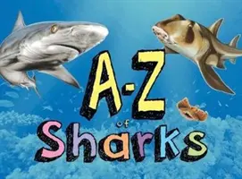 A-Z der Haie - Das Alphabet der Haiwelt, vom Engelshai bis zum Zebrahai - A-Z of Sharks - The alphabet of the shark world, from Angel Shark to Zebra Shark