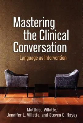 Die Beherrschung des klinischen Gesprächs: Sprache als Intervention - Mastering the Clinical Conversation: Language as Intervention