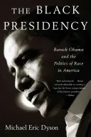 Schwarze Präsidentschaft: Barack Obama und die Politik der Ethnie in Amerika - Black Presidency: Barack Obama and the Politics of Race in America