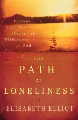 Der Weg der Einsamkeit: Den Weg durch die Wildnis zu Gott finden - The Path of Loneliness: Finding Your Way Through the Wilderness to God