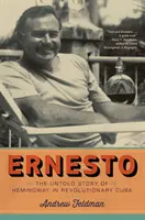 Ernesto: Die unerzählte Geschichte von Hemingway im revolutionären Kuba - Ernesto: The Untold Story of Hemingway in Revolutionary Cuba