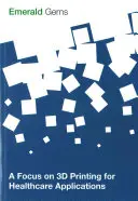 3D-Druck für Anwendungen im Gesundheitswesen im Fokus - A Focus on 3D Printing for Healthcare Applications
