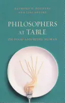 Philosophen bei Tisch: Über Essen und Menschsein - Philosophers at Table: On Food and Being Human