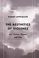 Die Ästhetik der Gewalt: Kunst, Fiktion, Drama und Film - The Aesthetics of Violence: Art, Fiction, Drama and Film