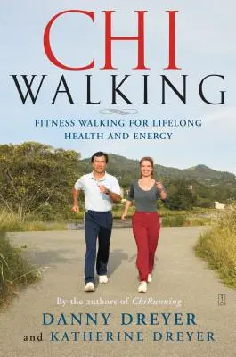 Chiwalking: Fitness Walking für lebenslange Gesundheit und Energie - Chiwalking: Fitness Walking for Lifelong Health and Energy