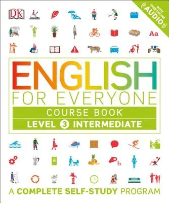 Englisch für alle: Stufe 3: Mittelstufe, Kursbuch: Ein komplettes Programm zum Selbststudium - English for Everyone: Level 3: Intermediate, Course Book: A Complete Self-Study Program