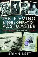 Ian Fleming und Soe's Operation Postmaster: Die unerzählte streng geheime Geschichte - Ian Fleming and Soe's Operation Postmaster: The Untold Top Secret Story
