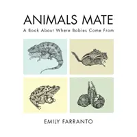 Tiere paaren sich: Ein Buch darüber, woher Babys kommen - Animals Mate: A Book about Where Babies Come from
