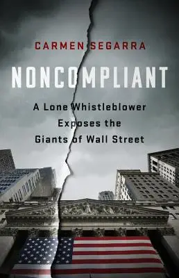 Noncompliant: Ein einsamer Whistleblower entlarvt die Giganten der Wall Street - Noncompliant: A Lone Whistleblower Exposes the Giants of Wall Street