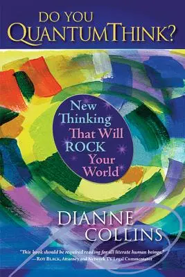 Denken Sie mit QuantumThink? Neues Denken, das Ihre Welt verändern wird - Do You QuantumThink?: New Thinking That Will Rock Your World