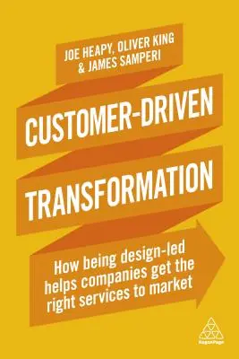 Kundengesteuerte Transformation: Wie Unternehmen mit Hilfe von Design die richtigen Dienstleistungen auf den Markt bringen - Customer-Driven Transformation: How Being Design-Led Helps Companies Get the Right Services to Market