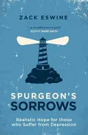 Spurgeon's Sorrows: Realistische Hoffnung für Menschen, die unter Depressionen leiden - Spurgeon's Sorrows: Realistic Hope for Those Who Suffer from Depression