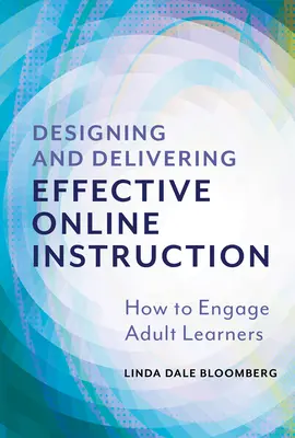 Gestaltung und Durchführung von effektivem Online-Unterricht: Wie man erwachsene Lernende einbindet - Designing and Delivering Effective Online Instruction: How to Engage Adult Learners