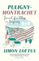 Puligny-Montrachet - Tagebuch eines Dorfes in Burgund - Puligny-Montrachet - Journal of a Village in Burgundy