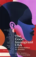 Good Immigrant USA - 26 Schriftsteller über Amerika, Einwanderung und Heimat - Good Immigrant USA - 26 Writers on America, Immigration and Home