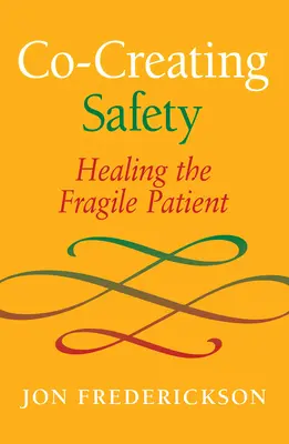 Sicherheit mitgestalten: Die Heilung des fragilen Patienten - Co-Creating Safety: Healing the Fragile Patient