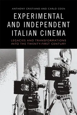 Experimentelles und unabhängiges italienisches Kino: Vermächtnisse und Transformationen im einundzwanzigsten Jahrhundert - Experimental and Independent Italian Cinema: Legacies and Transformations Into the Twenty-First Century