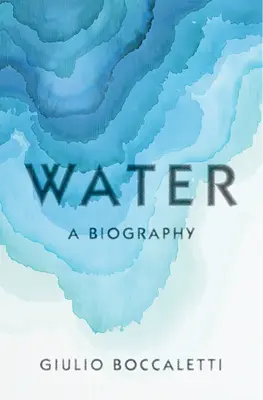 Wasser: Eine Biographie - Water: A Biography