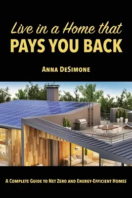 Wohnen in einem Haus, das sich bezahlt macht: Ein kompletter Leitfaden für Net Zero und energieeffiziente Häuser - Live in a Home that Pays You Back: A Complete Guide to Net Zero and Energy-Efficient Homes