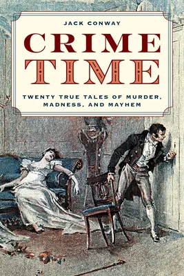 Crime Time: Zwanzig wahre Geschichten von Mord, Wahnsinn und Chaos - Crime Time: Twenty True Tales of Murder, Madness, and Mayhem