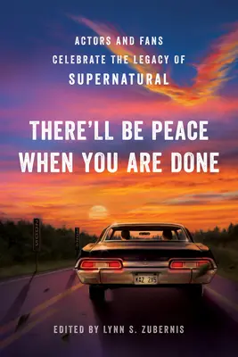 Es wird Frieden sein, wenn du fertig bist: Schauspieler und Fans zelebrieren das Vermächtnis von Supernatural - There'll Be Peace When You Are Done: Actors and Fans Celebrate the Legacy of Supernatural