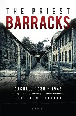 Die Priesterkaserne: Dachau 1938 - 1945 - The Priest Barracks: Dachau 1938 - 1945