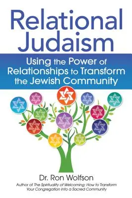 Beziehungsorientiertes Judentum: Die Kraft der Beziehungen nutzen, um die jüdische Gemeinschaft zu verändern - Relational Judaism: Using the Power of Relationships to Transform the Jewish Community