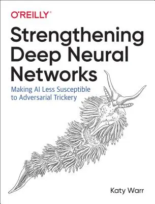 Tiefe neuronale Netze verstärken: KI weniger anfällig für gegnerische Tricksereien machen - Strengthening Deep Neural Networks: Making AI Less Susceptible to Adversarial Trickery
