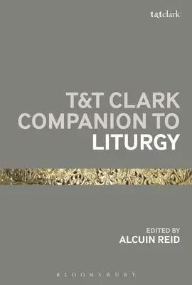 T&T Clark Companion zur Liturgie - T&T Clark Companion to Liturgy