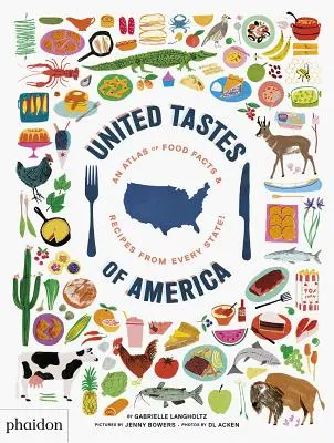 Vereinigte Geschmäcker von Amerika: Ein Atlas mit Fakten und Rezepten zu Lebensmitteln aus jedem Bundesstaat! - United Tastes of America: An Atlas of Food Facts & Recipes from Every State!