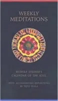 Wöchentliche Meditationen: Rudolf Steiners Kalender der Seele“ mit begleitenden Betrachtungen“ - Weekly Meditations: Rudolf Steiner's calendar of the Soul