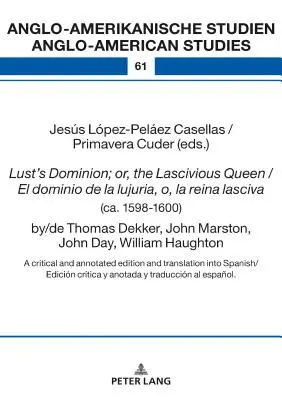 Lust's Dominion; Or, the Lascivious Queen / El Dominio de la Lujuria, O, La Reina Lasciva (ca. 1598-1600), By/de Thomas Dekker, John Marston, John Day - Lust's Dominion; Or, the Lascivious Queen / El Dominio de la Lujuria, O, La Reina Lasciva (Ca. 1598-1600), By/de Thomas Dekker, John Marston, John Day