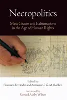 Nekropolitik: Massengräber und Exhumierungen im Zeitalter der Menschenrechte - Necropolitics: Mass Graves and Exhumations in the Age of Human Rights