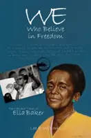 Wir, die an die Freiheit glauben: Das Leben und die Zeiten von Ella Baker - We Who Believe in Freedom: The Life and Times of Ella Baker