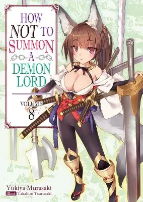 Wie man einen Dämonenlord nicht beschwört: Band 8 - How Not to Summon a Demon Lord: Volume 8