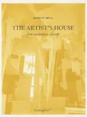 Das Haus des Künstlers: Vom Arbeitsplatz zum Kunstwerk - The Artist's House: From Workplace to Artwork